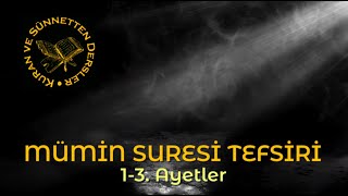 Mümin Suresi Tefsiri 1-3. Ayetler - (KU'RAN, MAĞFİRET, TEVBE)