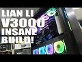 Lian Li V3000. Our MOST powerful build ever! Time-lapse Build