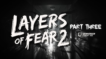 LAYERS OF FEAR 2 PLAYTHROUGH - PART 3
