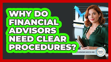 Why Do Financial Advisors Need Clear Procedures? - Wealth Advisor Success Hub