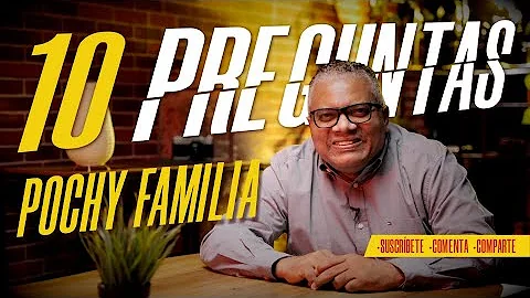 POCHY FAMILIA 10 PREGUNTAS POR JUNIOR CABRERA