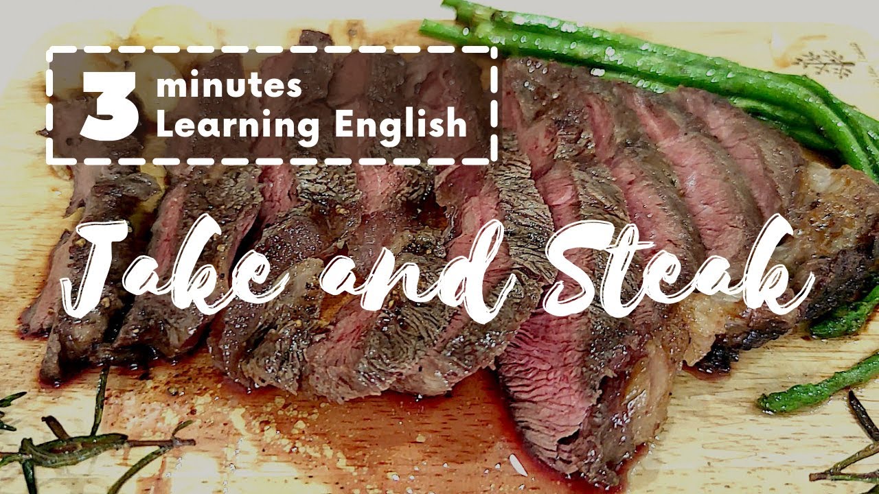 3 Minutes with Jake and Steak 《Learn English through appetite》 YouTube