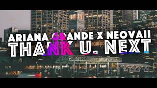 Ariana Grande - Thank u, Next (Neovaii Remix)