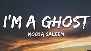 Moosa Saleem - I'm A Ghost (Lyrics) [7clouds Release]