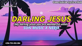 Darling Jesus, Darling Jesus tiktok trending song - Son Music & Neeja - Gasclusive Lyrics Hub (GLH)