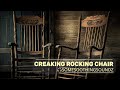 Creaking Rocking Chair Squeaky Wood Ambience For Sleep Study Slow Living ASMR Ambience 