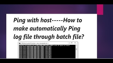 Ping with host-----How to make auto Ping log file through batch file?