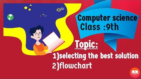 Class 9th | computer science | Chapter 1 | lec 4 | selecting best solution, flowchart