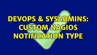 DevOps & SysAdmins: custom nagios notification type (2 Solutions!!)