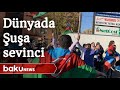 Dünya ölkələrində Şuşa sevinci