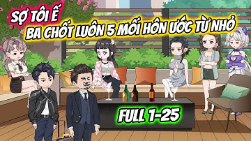 (FULL) TẬP 1-25 | SỢ TÔI Ế, BA TÔI CHỐT LUÔN MỘT LÚC 5 MỐI HÔN ƯỚC TỪ NHỎ CHO TÔI | THIẾT REVIEW