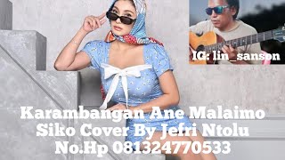 Karambangan Ane Malaimo Siko Cover By Jefri Ntolu