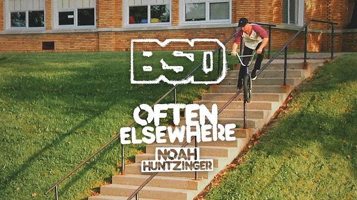 BSD: NOAH HUNTZINGER - OFTEN ELSEWHERE (BMX)