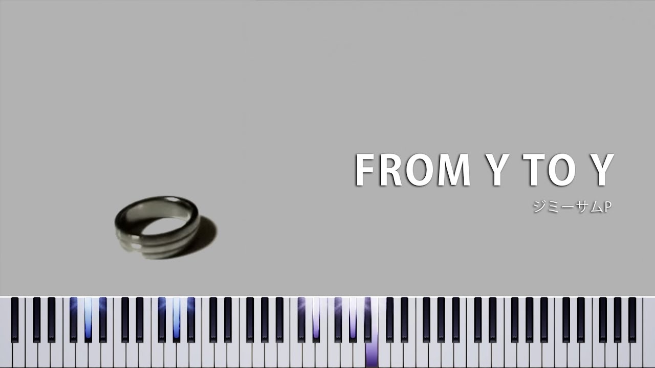 楽譜あり】from y to y - ジミーサムP - YouTube
