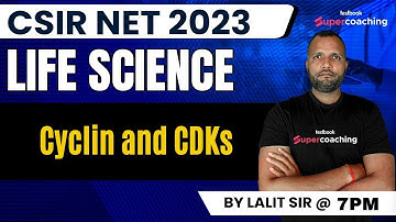 CSIR NET 2023 | Life Science | Cyclin and CDKs | Complete Discussion | Lalit Sir #csirnet2023