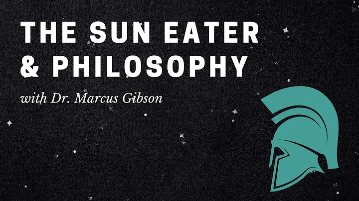 The Sun Eater & Philsophy with Dr. Marcus Gibson