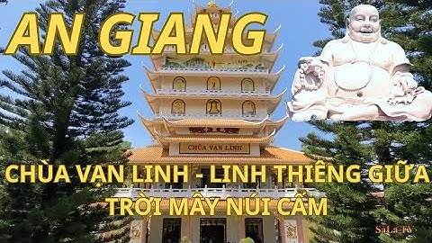 Chùa Vạn Linh – Linh thiêng giữa trời mây núi Cấm | Phóng sự An Giang.