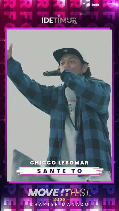 SANTE TO - Chicco Lesomar (MOVE IT FEST Chapter Manado) Available On YouTube @CHICCOLESOMAR