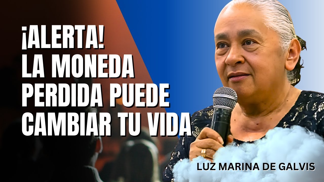 Luz Marina de Galvis Predicas - El verdadero significado de la moneda perdida