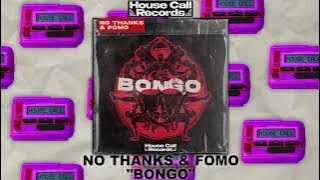 No Thanks & FOMO - Bongo [House Call Records]