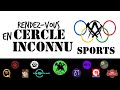 Rendezvous en cercle inconnu  7  sports