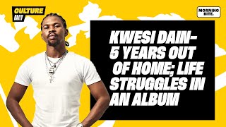 Kwesi Dain- 5 Years Out Of Home; Life Struggles in an Album