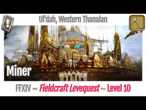 FFXIV Miner Leves Level 10 - Ul'dah, Western Thanalan - A Realm Reborn