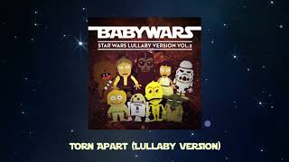 Torn Apart (Lullaby Version) [From Star Wars, Episode VII: The Force Awakens]