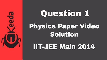IIT-JEE Main 2014 - Video-oplossing voor natuurkunde-examen - Vraag 1 | Ekeeda.com