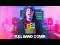 Teen Titans FULL BAND THEME SONG COVER Pop Not Soda Teen Titans FULL BAND THEME SONG COVER Pop Not Soda