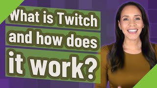 What is Twitch and how does it work?