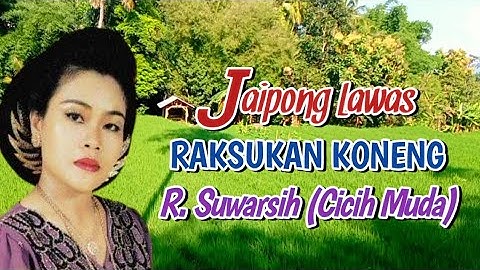 Album Jaipong Lawas - R. Suwarsih (Cicih Muda) - RAKSUKAN KONENG - Jaipongan Populer
