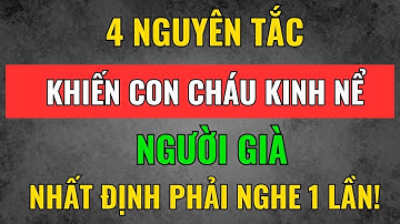 4 Nguyên Tắc Sống Khiến Con Cháu Kính Nể – Người Già Nhất Định Phải Nghe 1 Lần! | Tâm Tịnh Trí Sáng