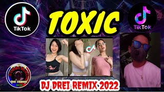 TOXIC_TIKTOK VIRAL DANCE 2022(DJ DREI REMIX)