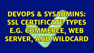 Celebrity DevOps & SysAdmins: SSL Certificate types e.g. Commerce, Web Server, and Wildcard Net Worth