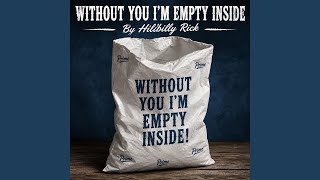 Without You I'm Empty Inside