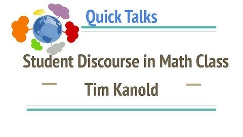 Student Discourse in Math Class - Tim Kanold