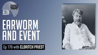 Podcast Preview: Earworm and Event — with Eldritch Priest