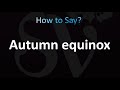 How to Pronounce Autumn equinox (correctly!)
