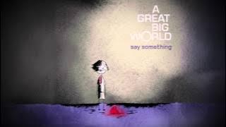 A Great Big World - 'Say Something'