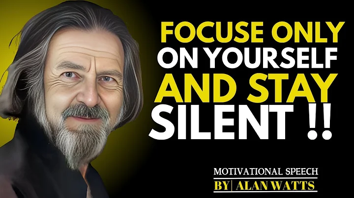 ALAN WATTS-When You Focus on Yourself & Stay Silent, Everything Falls Into Place-Motivational Speech