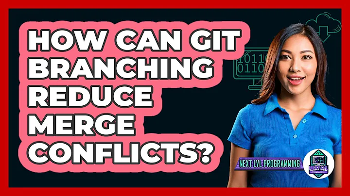 How Can Git Branching Reduce Merge Conflicts? - Next LVL Programming