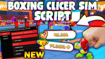 *NEW* Boxing Clicker Simulator Script (PASTEBIN 2023) (AUTOFARM, AUTO OPEN, AUTO WINS)