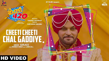 Cheeti Cheeti Chal Gadiye (Full Song) Gurjazz | Family 420 Once Again | White Hill Music