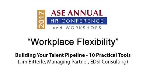 Building Your Talent Pipeline - 10 Practical Tools - "Workplace Flexibility"