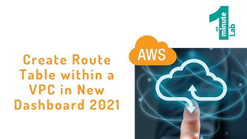 AWS Labs | Create Route Table within a VPC | New Dashboard 2021 | AWS Tutorials | OneMinuteLab