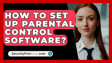 How To Set Up Parental Control Software? - SecurityFirstCorp.com