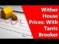 Wither House Prices: With Tarric Brooker