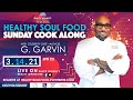 Healthy Soul Food Sunday Cook Along with Celebrity Chef G. Garvin