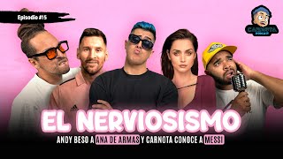 Ep 15 - ANDY BESÓ A ANA DE ARMAS, CARNOTA CONOCE A MESSI Y EL NERVIOSISMO